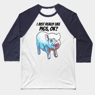 I Just Really Like Pigs Baseball T-Shirt